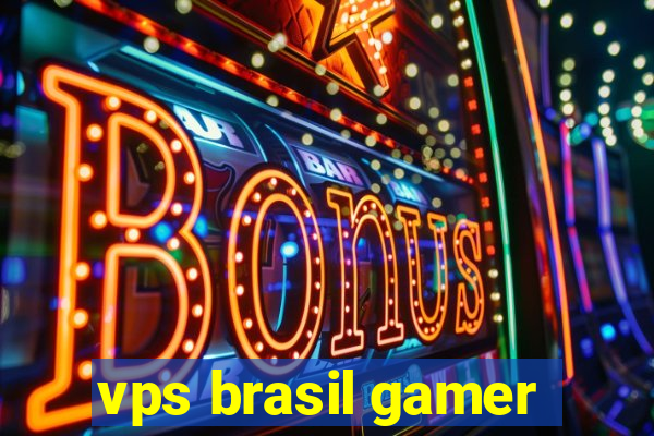 vps brasil gamer